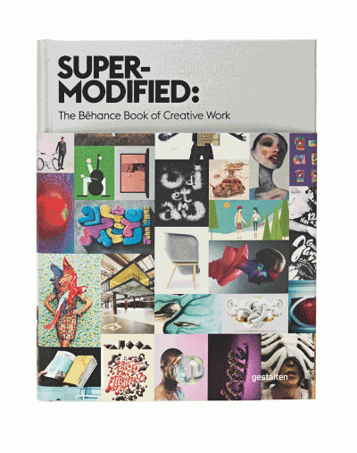 Super-Modified: Style The Behance Book of Creative Work