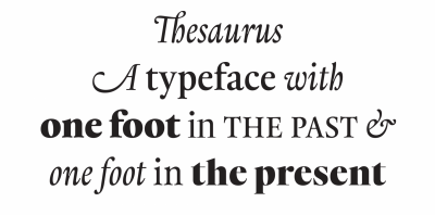 Thesaurus, a typeface with one foot in the past & one foot in the present