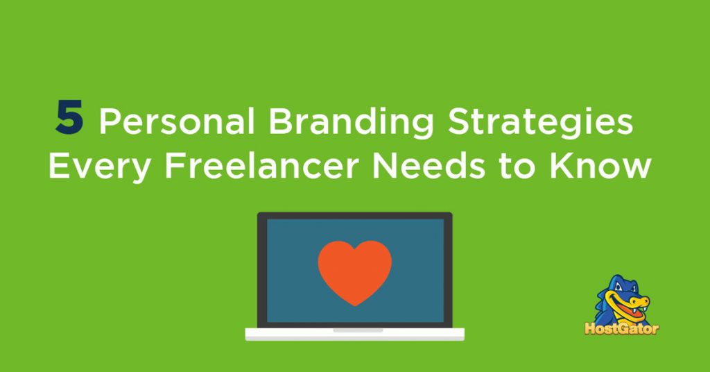 5 personal branding strategies every freelancer needs to know